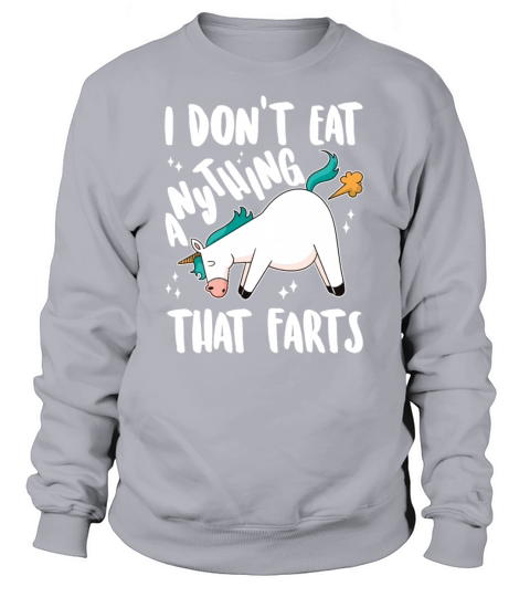 I Dont Eat Anything That Farts - Funny Vegetarian Sweatshirt Unisex