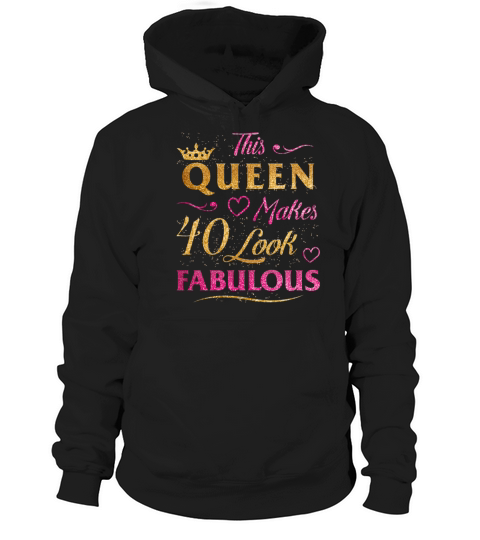 This Queen Makes 40 Look Fabulous 40th Birthday Ni Women's Hoodie