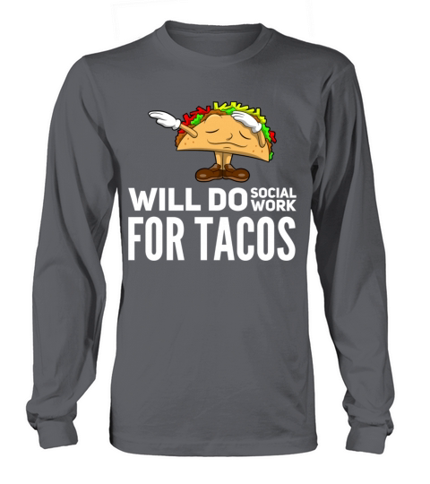Will Do Social Work For Tacos Women's Long Sleeve