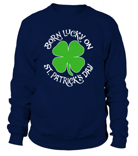 Born Lucky On St Patricks Day Shamrock Shirt Gift Women's Sweatshirt