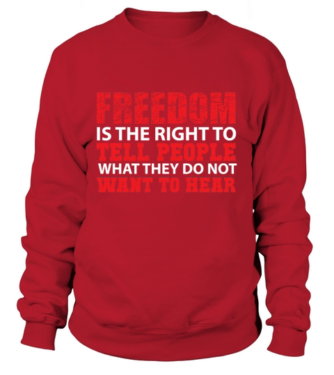Freedom is the right to tell people what they do not want to hear Women's Sweatshirt