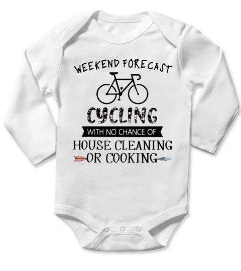 Weekend Forecast Cycling With No Chance Of House Cleaning Or Cooking shirt Long Sleeve Baby One-Piece