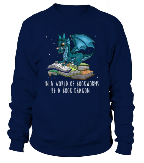 In A World Full Of Bookworms Be A Book Dragon Men's Sweatshirt