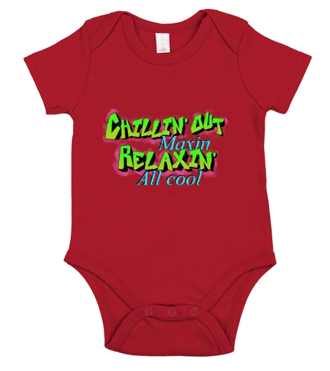 Chillin Out Maxin Relaxin All Cool 90s Retro Graphic Short Sleeve Baby One-Piece