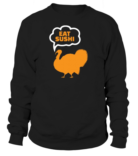 Eat Sushi Funny Thanksgiving Women's Sweatshirt