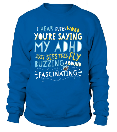 Adhd Fascinating Funny Fly Awareness Women's Sweatshirt