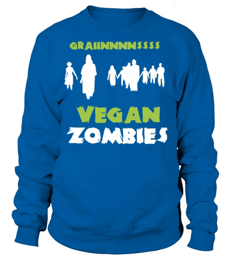 Vegan Zombies - Grainnnnssss Women's Sweatshirt