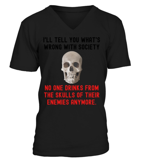 No One Drinks From The Skulls Of Their Enemies Any Men's V-Neck T-shirt