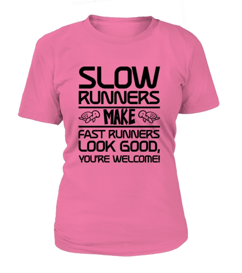 Slow Runners Make Fast Runners Look Good 3 T-Shirt Woman