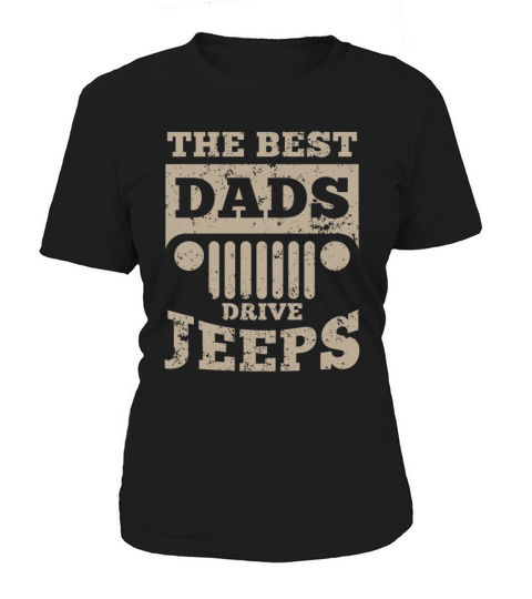The best Dads drive Jeeps - offroad gift Women's T-Shirt