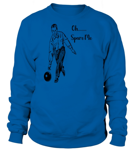 Bowling Oh Spare Me Funny Bowling Team Gift Women's Sweatshirt