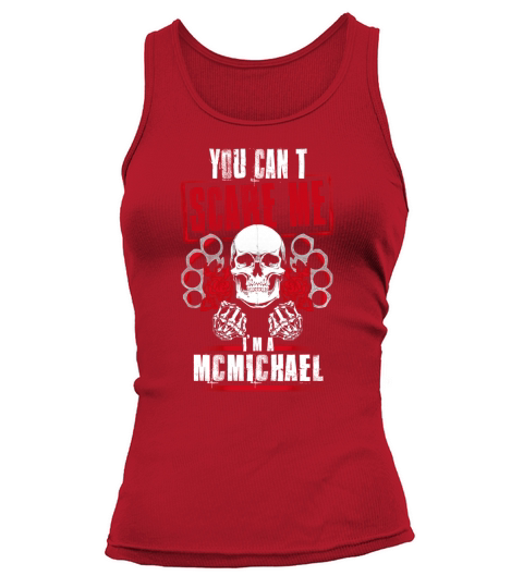 MCMICHAEL You Cant Scare Me. Im A MCMICHAEL - MCMICHAEL T Shirt, MCMICHAEL Hoodie, MCMICHAEL Family, MCMICHAEL Tee, MCMICHAEL Name, MCMICHAEL bestseller, MCMICHAEL shirt Tank top Woman