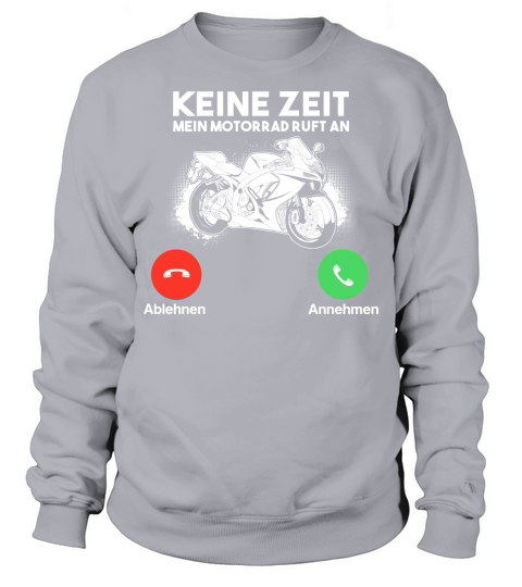 KEINE ZEIT MEIN MOTORRAD RUFT AN Sweatshirt Unisex