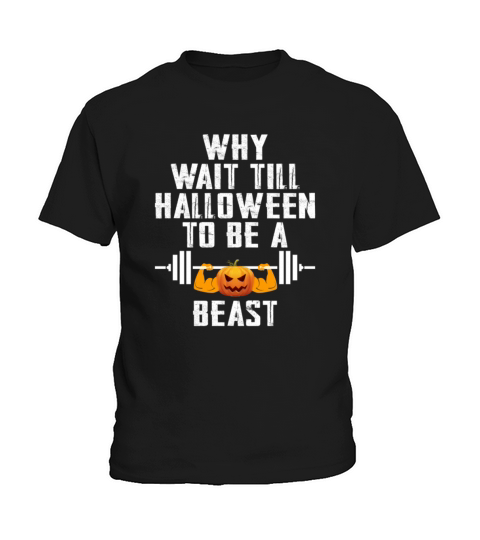 Why Wait Till Halloween To Be A Beast Kids T-Shirt