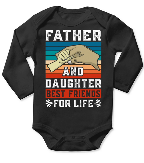 Father And Daughter Best Friends For Life Long Sleeve Baby One-Piece