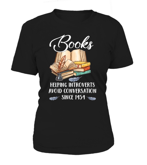 Books Helping Introverts Avoid Conversation Since 1454 Women's T-Shirt