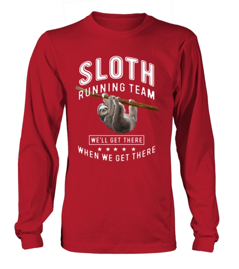 Sloth running team well get there when we get Women's Long Sleeve