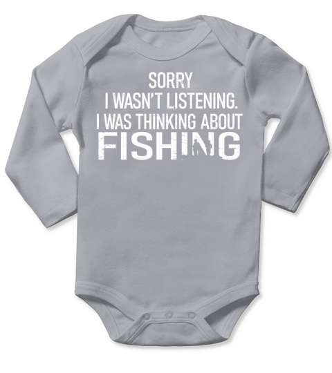 Sorry I Wasnt Listening I Was Thinking About Fish Long Sleeve Baby One-Piece