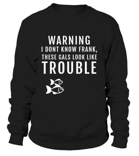 Funny These Gals Fishing Fly Fisher Fisherman Men's Sweatshirt