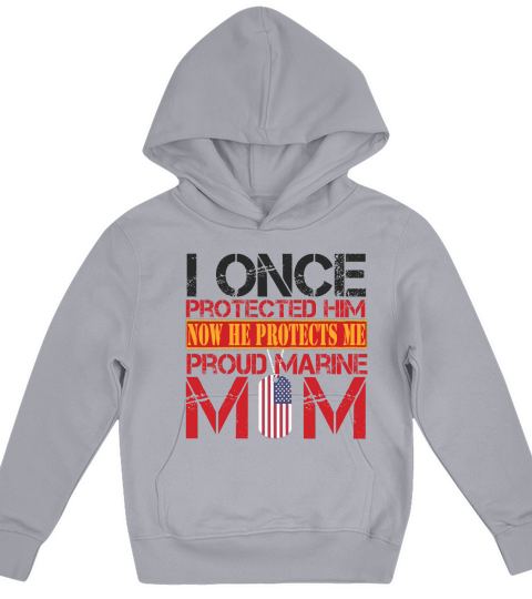 I Once Protected Him Now He Protects Me Proud Marine Mom Kids Hoodie