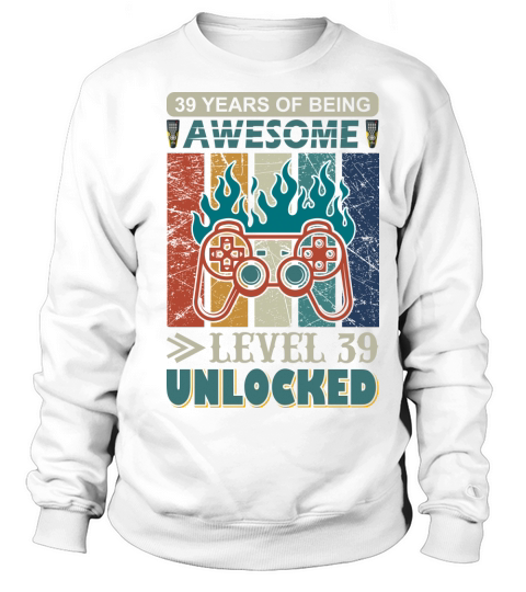 39 years of being awesome Level 39 unlocked Sweatshirt Unisex