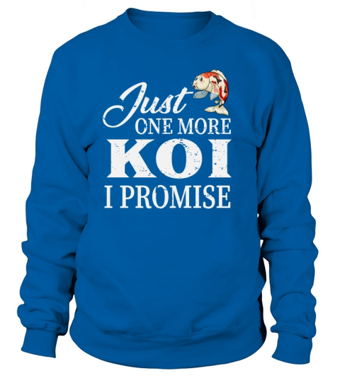 Koi Lover Just One More Koi I Promise Gift Women's Sweatshirt