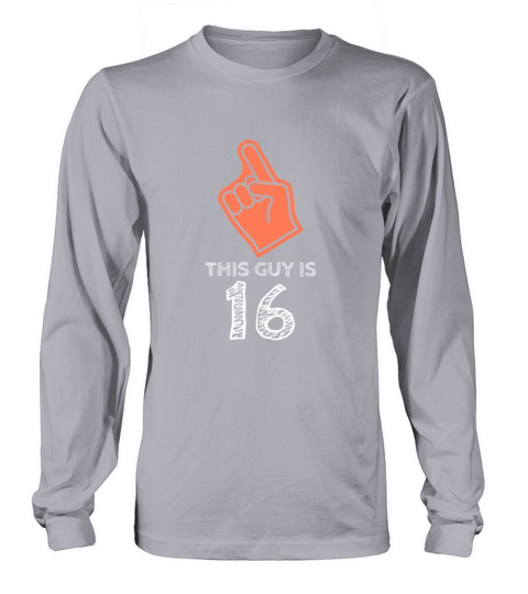 This Guy Is 16 Statement Novelty Funny Sayings Women's Long Sleeve