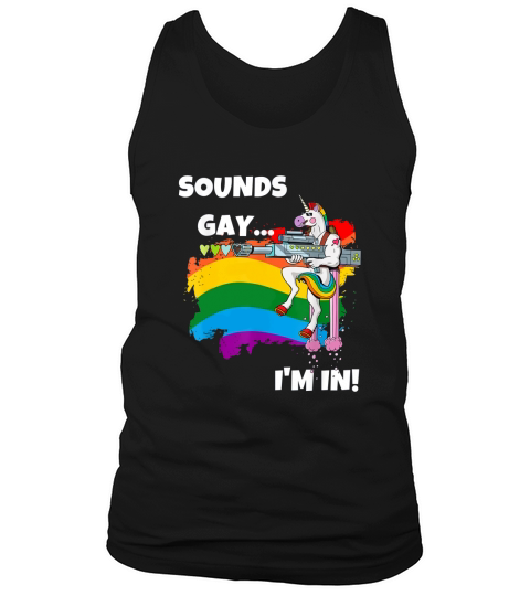 Sounds Gay I’M In Pride Unicorn Rainbow shirt Tank Top Unisex