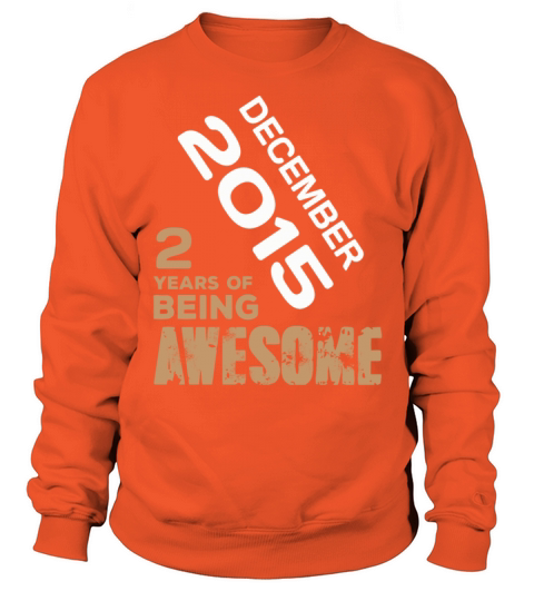December 2015 2 Years Of Being Awesome Men's Sweatshirt