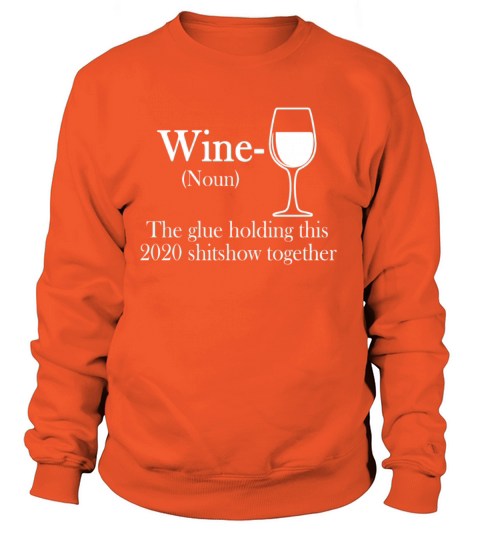 Wine the glue holding this 2020 shitshow together Women's Sweatshirt