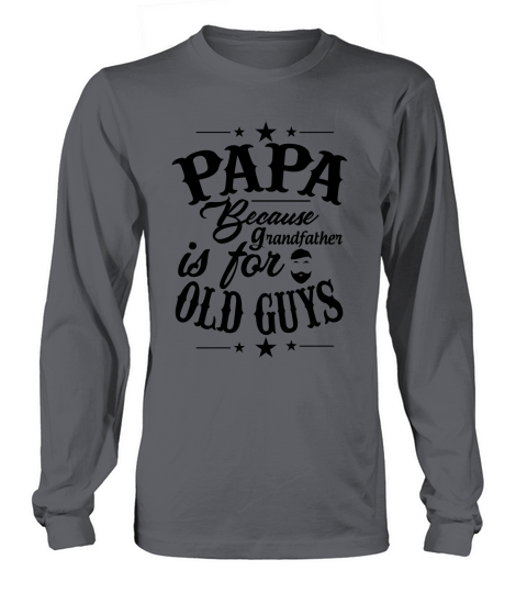 Papa Because Grandfather is for old guys Women's Long Sleeve
