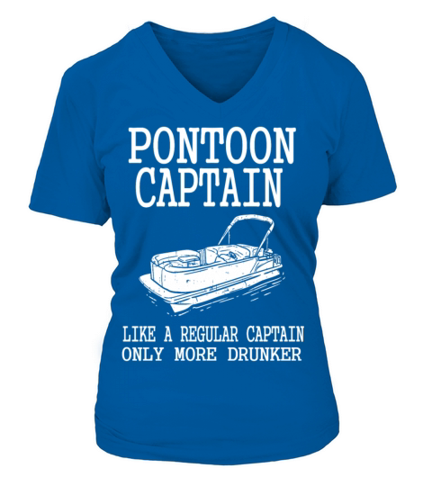 Pontoon Boat Captain only more drunker gift Women's V-Neck T-shirt