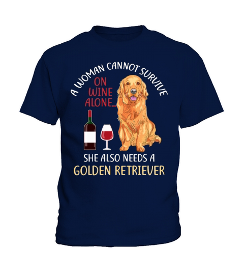 A Woman Cannot Survive On Wine Alone Golden Retriever shirt Kids T-Shirt