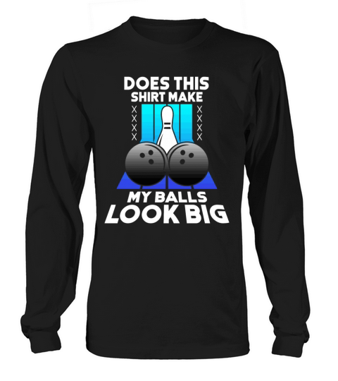 Funny Gag Gift For Ten Pin Bowling Fans Gift Men's Long Sleeve