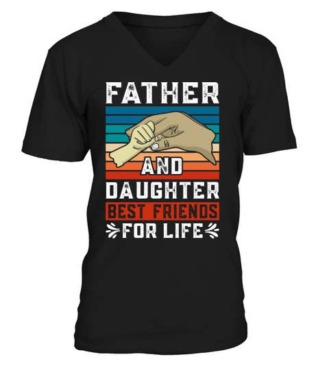 Father And Daughter Best Friends For Life V-Neck T-shirt