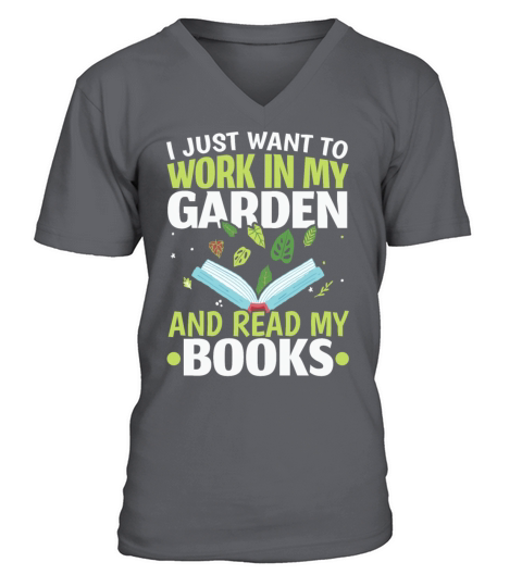 Just Work In Garden And Read Books Plants Gardenin V-Neck T-shirt
