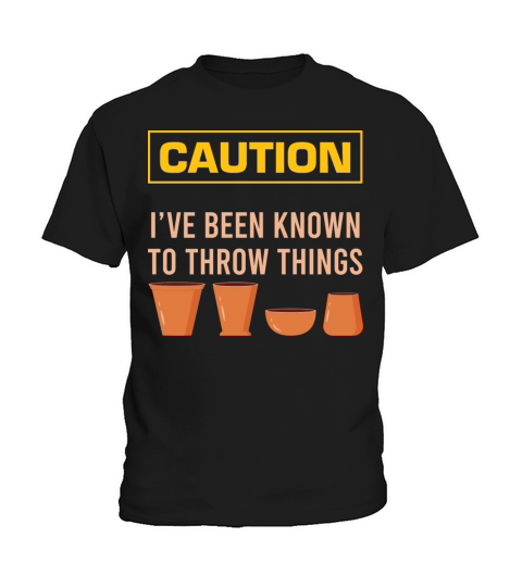 Caution Ive Been Known To Throw Things Clay Sculp Kids T-Shirt