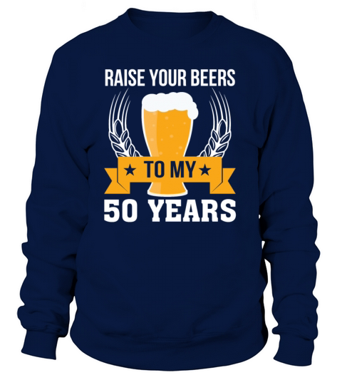 50th Birthday Beer Love Raise Your Beers Women's Sweatshirt