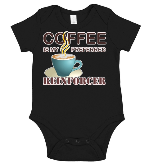 Coffee Is My Preferred Reinforcer And Booster Short Sleeve Baby One-Piece