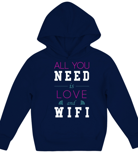 All You Need Is Love and Wifi Text Sentence Typ Kids Hoodie