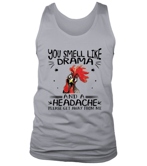 Rooster chicken you smell like drama and a headache Tank Top Unisex