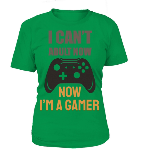 I Cant Adult Now, Now Im a Gamer T-Shirt Woman