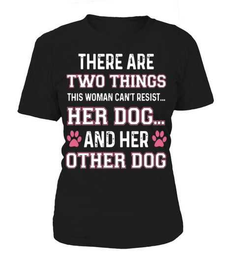 there are two things this woman can t resist her d Women's T-Shirt