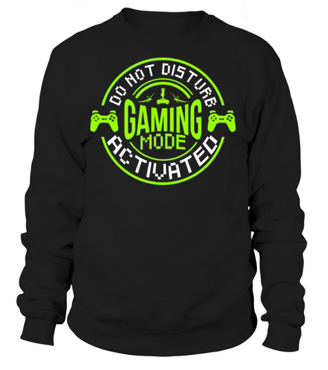Gamer Shirt Do not Disturb Gaming Mode activated Women's Sweatshirt