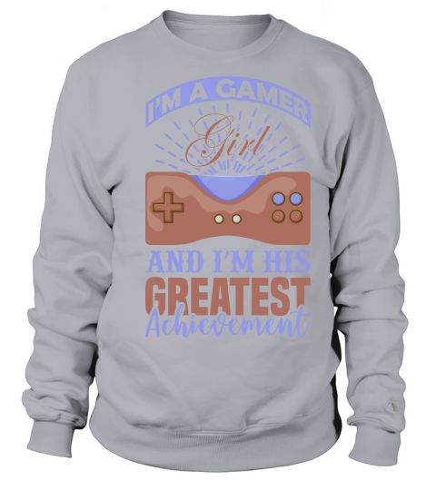 Im a Gamer and his greatest achievement Sweatshirt Unisex