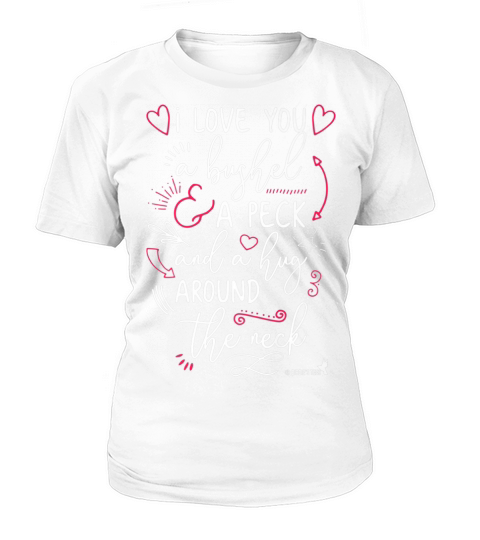 Valentines Day I Love You a Bushel and a Peck Women's T-Shirt