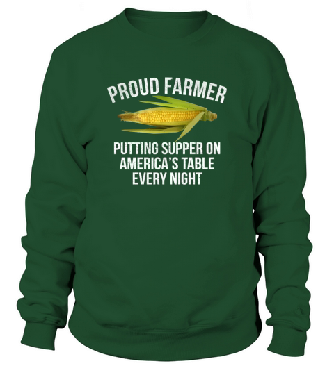 Proud Farmer Putting Supper on America s Table Farm Shirt Sweatshirt Unisex