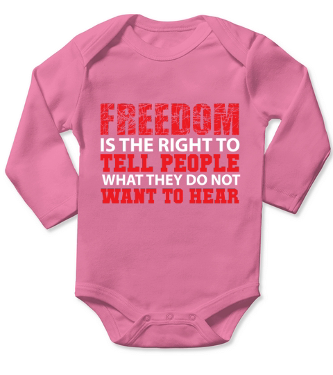 Freedom is the right to tell people what they do not want to hear Long Sleeve Baby One-Piece