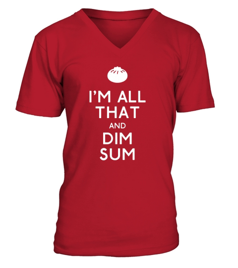 Im All that and Dim Sum V-Neck T-shirt