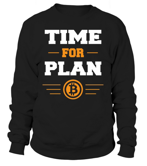Bitcoin time for Plan B coin crypto gift Women's Sweatshirt